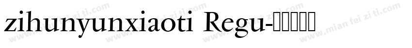 zihunyunxiaoti Regu字体转换